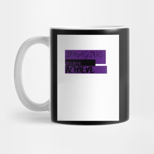 Imagine. Believe. Achieve. Mug